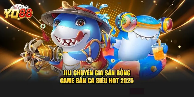 Jili Bắn Cá – Khám Phá Thế Giới Đại Dương Đầy Màu Sắc Yo88